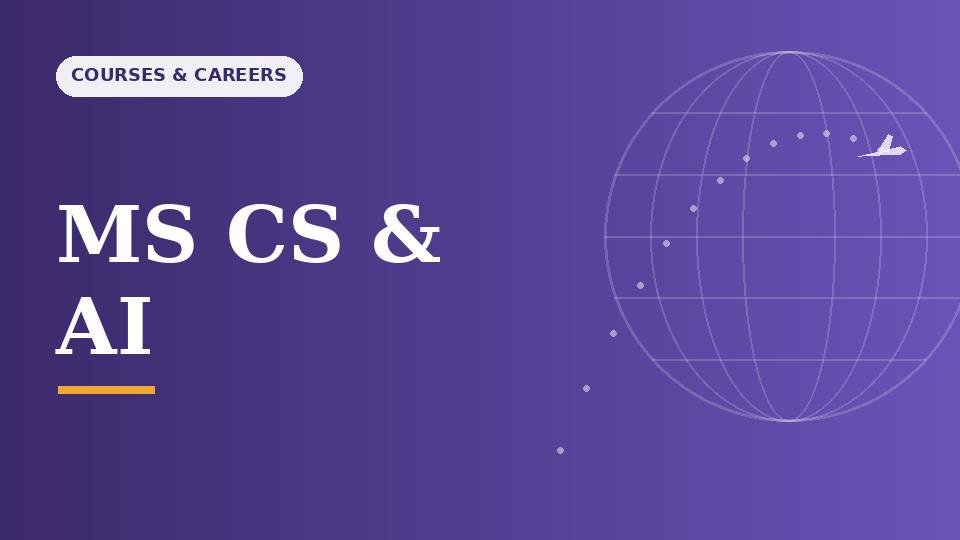 MS in Computer Science and AI Abroad
